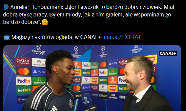 Tak Aurelien Tchouameni WSPOMINA IGORA LEWCZUKA!